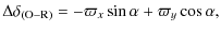 $\displaystyle \Delta\delta_{ (\rm O{-}R)} = - \varpi_{x} \sin\alpha + \varpi_{y} \cos\alpha,$