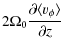 $\displaystyle 2\Omega_0\frac{\partial\langle v_{\phi}\rangle}{\partial z}$
