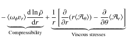 $\displaystyle - \underbrace{\langle \omega_{\phi}v_r \rangle\frac{{\rm d}\ln \b...
...al}{\partial\theta}\langle {\cal A}_r \rangle \right]}_{\rm Viscous\; stresses}$