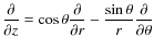 $\displaystyle \frac{\partial}{\partial z}=\cos\theta\frac{\partial}{\partial r}-\frac{\sin\theta}{r}\frac{\partial}{\partial\theta}$