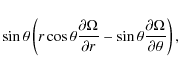 \begin{displaymath}\sin\theta\left(r\cos\theta {\partial\Omega\over\partial r} -\sin\theta
{\partial\Omega\over\partial\theta}\right),
\end{displaymath}