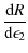 $\displaystyle \frac{{\rm d}R}{{\rm d}\epsilon_2}$