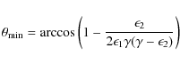 \begin{displaymath}\theta_{\rm min} = \arccos \left(1 - \frac {\epsilon_2}{2\epsilon_1 \gamma (\gamma - \epsilon_2)}\right)
\end{displaymath}