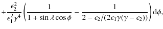$\displaystyle + \frac{\epsilon_2^2}{\epsilon_1^2\gamma^4}\left(\frac{1}{1+\sin\...
...frac{1}{2-\epsilon_2/(2\epsilon_1\gamma(\gamma-\epsilon_2))}\right){\rm d}\phi,$