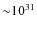 ${\sim} 10^{31}$