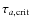 $\tau_{a,{\rm crit}}$