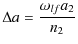 $\displaystyle %
\Delta a = \frac{\omega_{lf}a_2}{n_2}$
