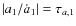$\vert a_1/{\dot a_1}\vert = \tau_{a,1}$