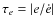 $\tau_e= \left\vert {e}/{\dot e}\right\vert$