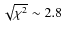 $\sqrt{\chi^2}\sim2.8$
