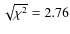 $\sqrt{\chi^2}=2.76$