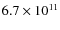 $6.7\times10^{11}$