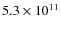 $5.3\times10^{11}$