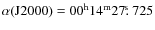 $\alpha({\rm J2000})=00^{\rm h}14^{\rm m}27\hbox{$.\!\!^{\rm s}$ }725$