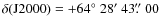 $\delta({\rm
J2000})=+64\hbox{$^\circ$ }28\hbox{$^\prime$ }43\hbox{$.\!\!^{\prime\prime}$ }00$
