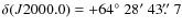 $\delta(J2000.0)=+64\hbox{$^\circ$ }28\hbox{$^\prime$ }43\hbox{$.\!\!^{\prime\prime}$ }7$