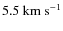 $5.5~{\rm km~s}^{-1}$