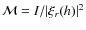 $\mathcal{M}=I/\vert\xi_r(h)\vert^2$