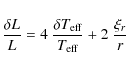 \begin{displaymath}\frac{\delta L}{L} = 4~ \frac{\delta T_{\rm eff}}{T_{\rm eff}} + 2~ \frac{\xi_r}{r}
\end{displaymath}