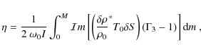 \begin{displaymath}
\eta = \frac{1}{2 ~ \omega_0 I} \int_{0}^{M} \mathcal{I}m \l...
...ta S\right) \left(\Gamma_3 - 1\right) \right] \textrm{d}m ~ ,
\end{displaymath}
