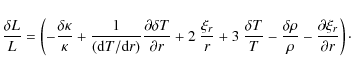 \begin{displaymath}
\frac{\delta L}{L} = \left( - \frac{\delta \kappa}{\kappa} +...
...a \rho}{\rho}
- \frac{\partial \xi_r}{\partial r}\right)\cdot
\end{displaymath}