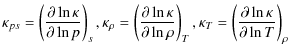 $\displaystyle \kappa_{p s} = \left( \frac {\partial \ln \kappa } {\partial \ln ...
... ,
\kappa_T = \left( \frac {\partial \ln \kappa } {\partial \ln T} \right)_\rho$