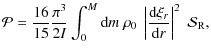 $\displaystyle \mathcal{P} =\frac{16}{15} \frac{\pi^{3}}{2 I} \int_{0}^{M} \text...
...t\frac {\textrm{d} \xi_r } {\textrm{d} r} \right\vert^2 \; \mathcal{S}_{\rm R},$