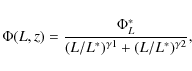 \begin{displaymath}\Phi(L,z) = \frac{\Phi_L^*}{(L/L^*)^{\gamma1} + (L/L^*)^{\gamma2}},
\end{displaymath}