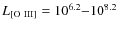 $L_{\rm {[O~{III}]}}=10^{6.2}{-}10^{8.2}$