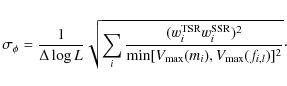 \begin{displaymath}\sigma_{\phi} = \frac{1}{\Delta \log L} \sqrt{\sum_i \frac{(w...
...SR}_i)^2}{\min[V_{\rm max}(m_i),V_{\rm max}(f_{i,l})]^2}}\cdot
\end{displaymath}