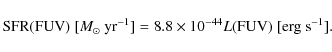 \begin{displaymath}%
{\rm SFR}({\rm FUV})\ [M_\odot\ {\rm yr}^{-1}] = 8.8 \times 10^{-44} L(\rm {FUV)\ [erg~s}^{-1}].
\end{displaymath}