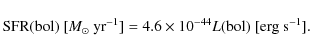 \begin{displaymath}%
{\rm SFR}{\rm (bol)}\ [M_\odot\ {\rm yr}^{-1}] = 4.6 \times 10^{-44} L{\rm (bol)}\ [{\rm erg~s}^{-1}].
\end{displaymath}