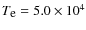 $T_{\mbox{\small e}} = 5.0 \times 10^4$