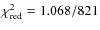 $\chi^2_{\rm red}=1.068/821$