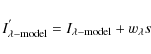 \begin{displaymath}I_{\lambda-{\rm model}}^{'} = I_{\lambda-{\rm model}}+w_{\lambda}s
\end{displaymath}