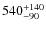 $\rm 540^{+140}_{-90}$