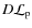 $D\mathcal{L}_{\rm p}$