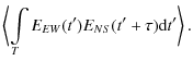 $\displaystyle \left\langle \int\limits_T E_{EW}(t') E_{NS}(t'+\tau) {\rm d}t'
\right\rangle .$