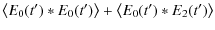 $\displaystyle \left\langle E_0(t')*E_0(t')\right\rangle+\left\langle
E_0(t')*E_2(t')\right\rangle$