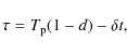 \begin{displaymath}\tau=T_{\rm p}(1-d)-\delta t ,
\end{displaymath}
