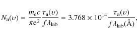 \begin{displaymath}%
N_{\rm a}(\upsilon) =
\frac{m_{\rm e} c}{\pi {\rm e}^2} \f...
...{14} \frac{\tau_{\rm a}(\upsilon)}{f \lambda_{\rm lab} (\AA)},
\end{displaymath}