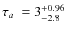 $\mbox{$\tau_{a}$ }= 3^{+0.96}_{-2.8}$