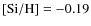 ${\rm [Si/H]} = -0.19$