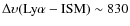 $\Delta \upsilon({\rm Ly}\alpha - {\rm ISM}) \sim 830$