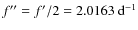 $f''=f'/2=2.0163~{\rm d}^{-1}$