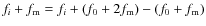$f_i+f_{\rm m}=f_i+(f_0+2f_{\rm m})-(f_0+f_{\rm m})$