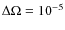 $\Delta\Omega=10^{-5}$