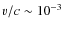 $v/c\sim 10^{-3}$