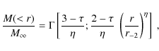 \begin{displaymath}{M(<r)\over M_{\infty}}=\Gamma \left[{3-\tau\over\eta};
{2-\tau\over\eta}~\left({r\over r_{-2}}\right)^{\eta}\right]~,
\end{displaymath}
