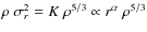 $\rho~\sigma_r^2=K~\rho^{5/3}\propto
r^\alpha~\rho^{5/3}$
